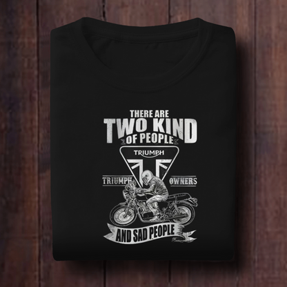 There Are Two Kind Of People Triumph And Triumph Owners Unisex T Shirt