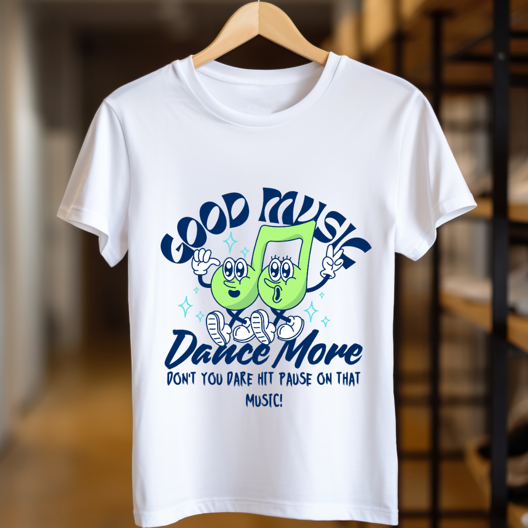 Good Music Dance More Unisex T Shirt