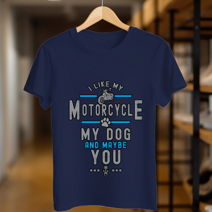 I Like My Motorcycle My Dog and Maybe You Unisex T Shirt