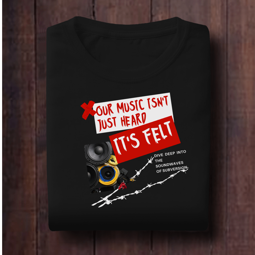 Our Music Isn't Just Heard It's Felt Unisex T Shirt