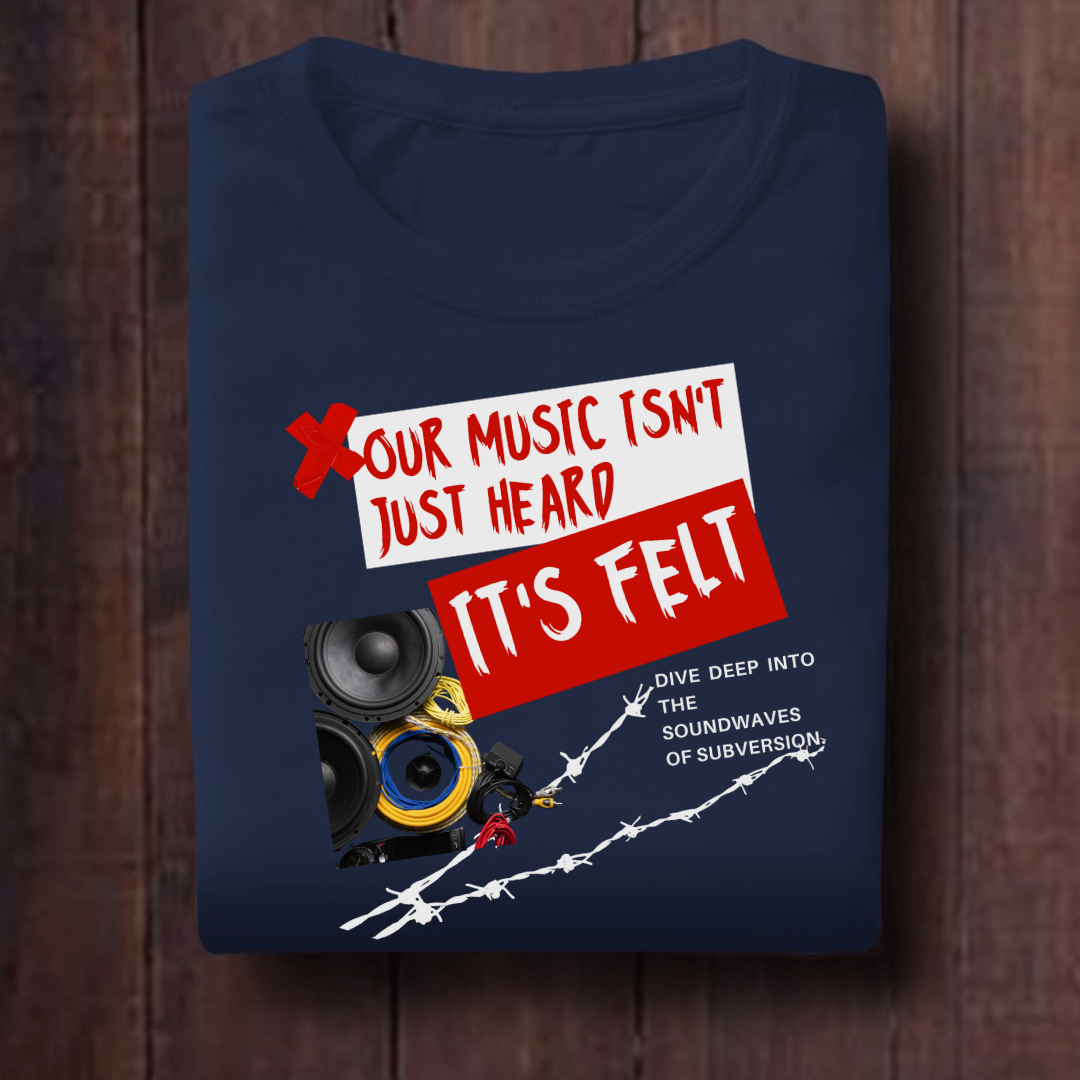 Our Music Isn't Just Heard It's Felt Unisex T Shirt