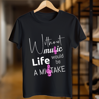 Without Music Life Would Be A Mistake Unisex T Shirt